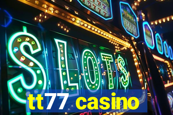 tt77 casino